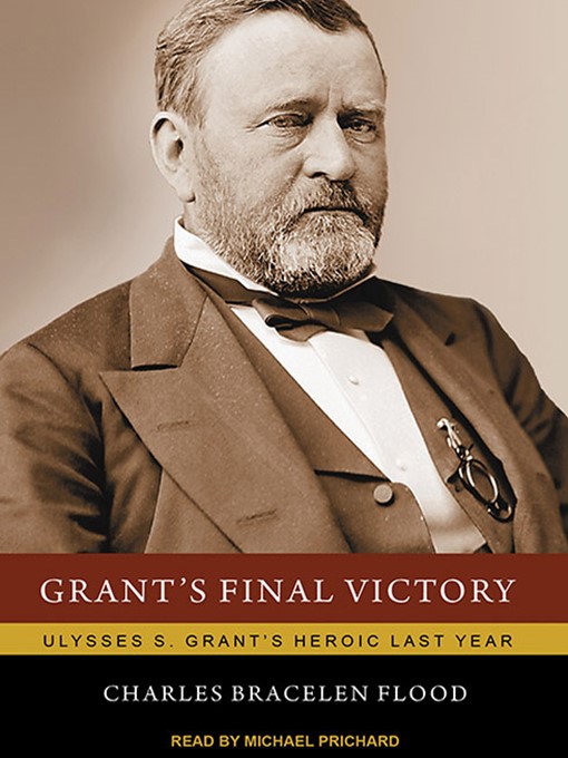 Title details for Grant's Final Victory by Charles Bracelen Flood - Available